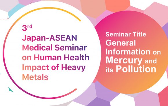 3rd Japan – ASEAN Medical Seminar on Human Health Impact of Heavy Metals 3rd Japan – ASEAN Medical Seminar on Human Health Impact of Heavy Metals